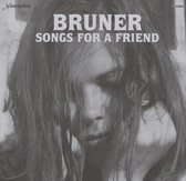 Bruner - Songs For A Friend (LP)