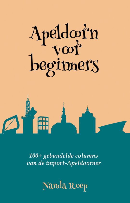 Apeldoorn voor beginners – 100+ Gebundelde columns – Ove ... - cover