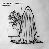 We Bless The Mess - Unburden (10" LP)