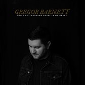 Gregor Barnett - Don't Go Throwing Roses In My Grave (CD)