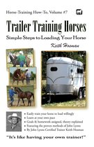 Horse Training How-To 7 - Trailer Training Horses: Simple Steps to Loading Your Horse
