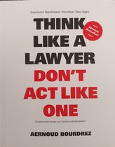 Think Like a Lawyer, Don't Act Like One