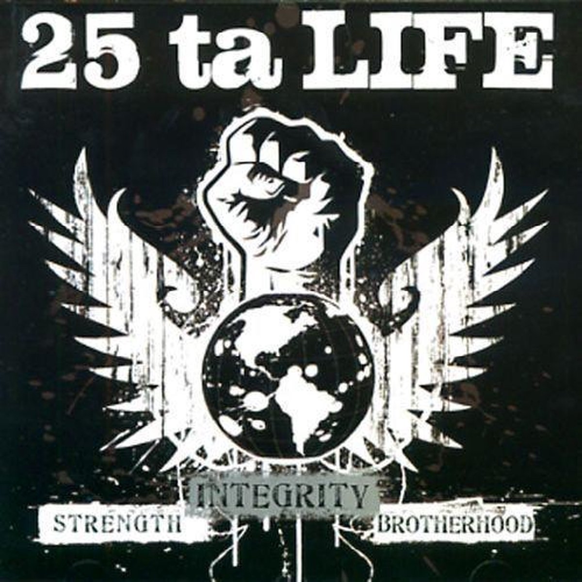 25 Ta Life - Strength Integrity Brotherhood (CD)