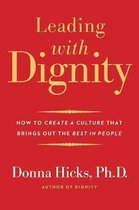 Leading with Dignity – How to Create a Culture That Brings Out the Best in People