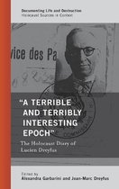 Documenting Life and Destruction: Holocaust Sources in Context- "A Terrible and Terribly Interesting Epoch"