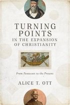 Turning Points in the Expansion of Christianity – From Pentecost to the Present