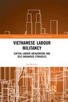 Routledge Studies in the Growth Economies of Asia - Vietnamese Labour Militancy