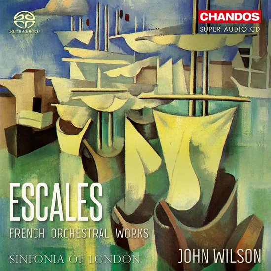Escales French Orchestral Works, Sinfonia of London, John Wilson. Abstracte weergave van boten met zeilen op het water.