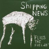 Shipping News - Flies The Fields (CD)