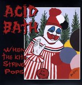 Acid Bath - When The Kite Strings Pops (2 LP)