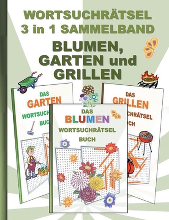 WORTSUCHRÄTSEL 3 in 1 SAMMELBAND BLUMEN, GARTEN und GRILLEN, Brian Gagg