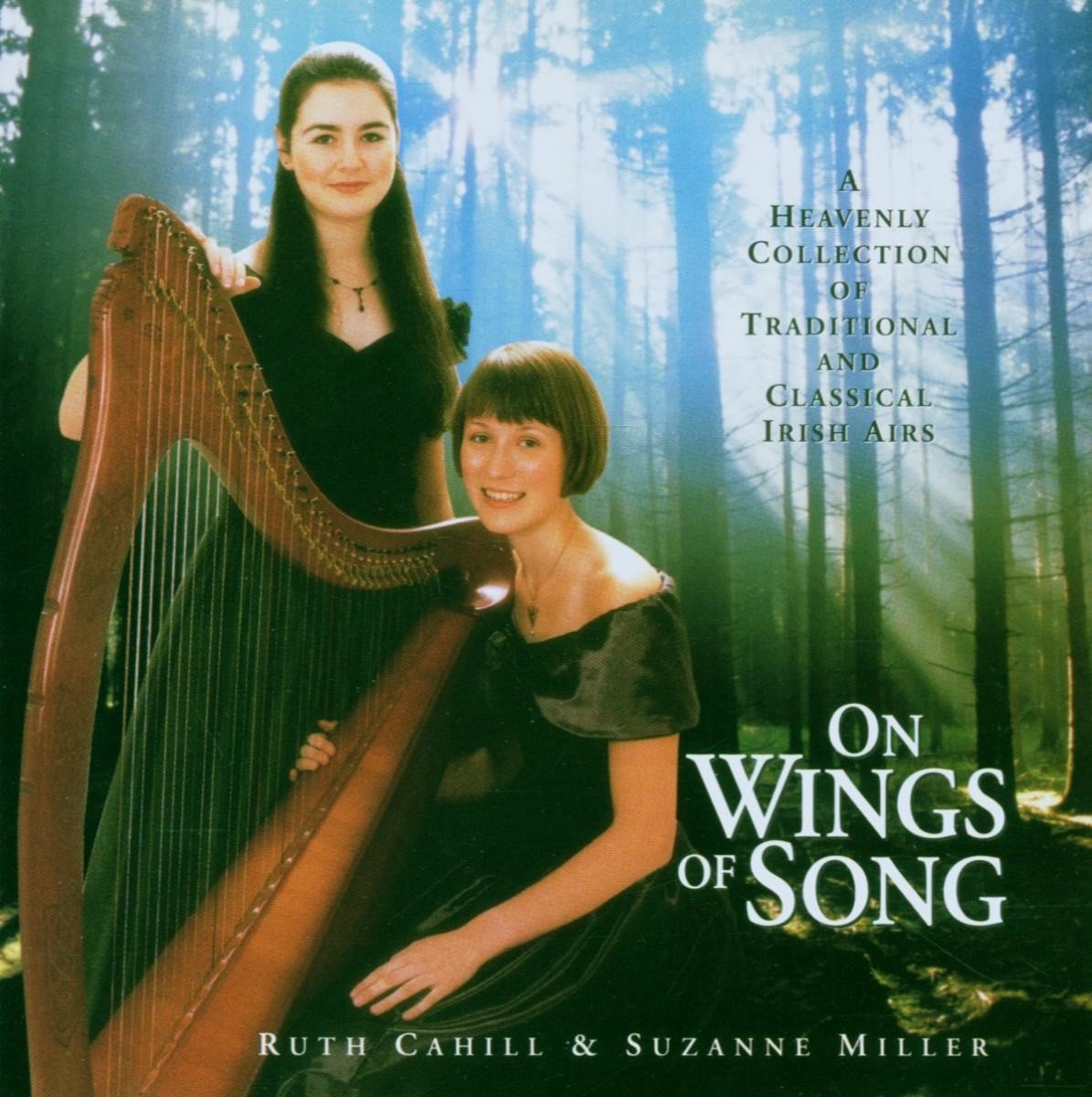 Ruth & Suzanne Miller Cahill - On Wings Of A Song. Heavenly Collec (CD)