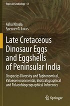 Late Cretaceous Dinosaur Eggs and Eggshells of Peninsular India