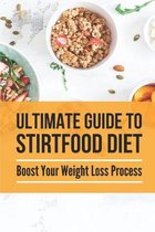 Ultimate Guide To Stirtfood Diet: Boost Your Weight Loss Process