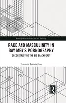 Routledge Research in Race and Ethnicity - Race and Masculinity in Gay Men’s Pornography