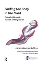 The International Psychoanalytical Association Psychoanalytic Ideas and Applications Series - Finding the Body in the Mind