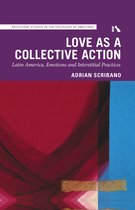 Routledge Studies in the Sociology of Emotions - Love as a Collective Action