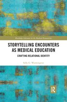 Routledge Advances in the Medical Humanities - Storytelling Encounters as Medical Education