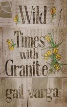 Wild Times with Granite