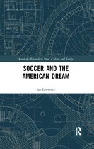 Routledge Research in Sport, Culture and Society - Soccer and the American Dream