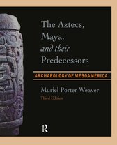 The Aztecs, Maya, and their Predecessors