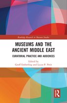 Routledge Research in Museum Studies - Museums and the Ancient Middle East