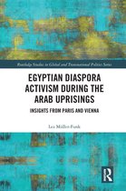 Routledge Studies in Global and Transnational Politics - Egyptian Diaspora Activism During the Arab Uprisings