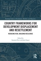 Routledge Studies in Development, Mobilities and Migration - Country Frameworks for Development Displacement and Resettlement