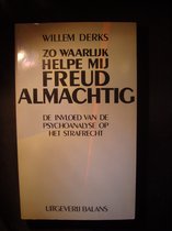 Zo waarlijk helpe mij freud almachtig - Willem Derks