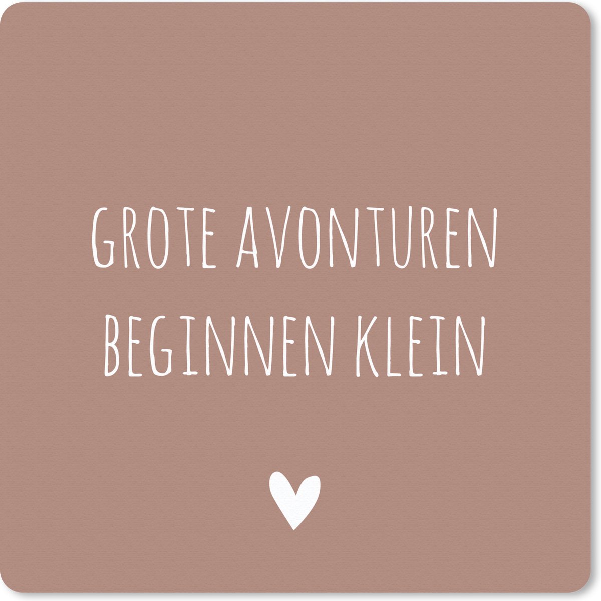 Muismat 20x20 cm - Mousepad Spreuken - Grote avonturen beginnen klein - Quotes - Muismatten