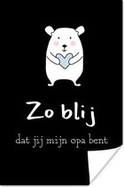 Poster Quotes - Opa - Zo blij dat jij mijn opa bent - Spreuken - 20x30 cm - Vaderdag cadeau - Geschenk - Cadeautje voor hem - Tip - Mannen