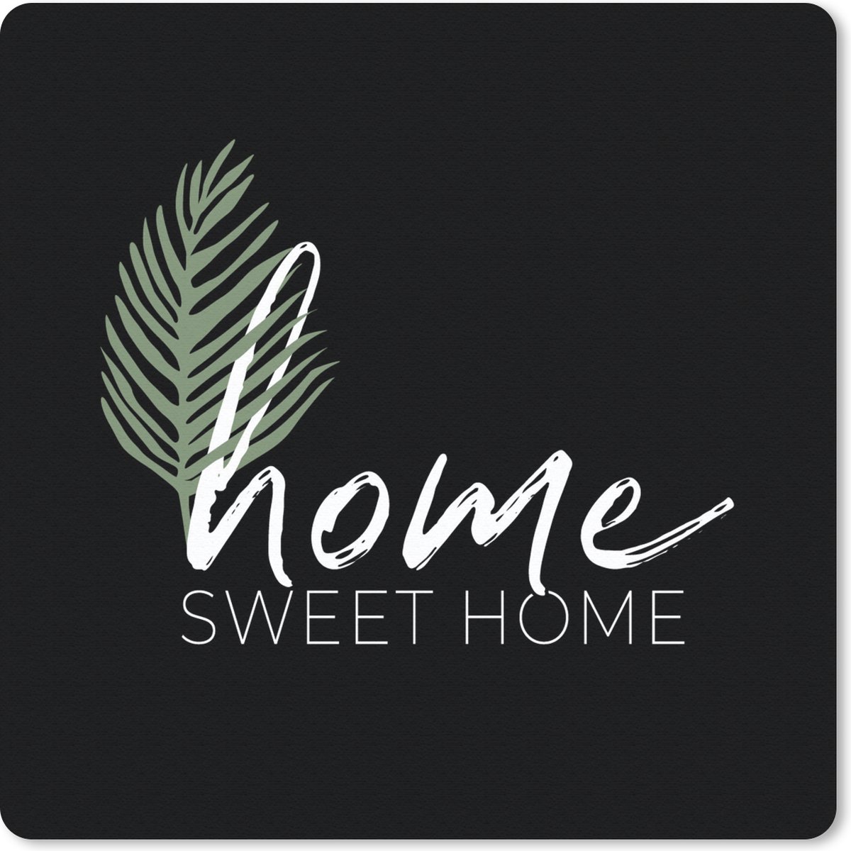 Muismat 30x30 cm - Mousepad Home sweet home - Quotes - Spreuken - Muismatten