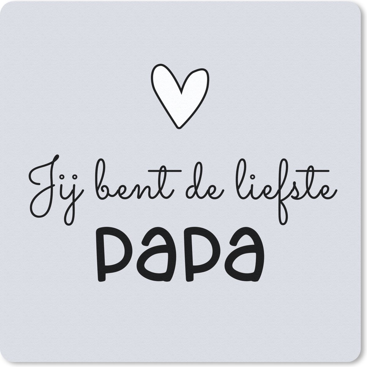 Muismat 30x30 cm - Mousepad Quotes - Vader - Jij bent de liefste papa - Spreuken - Muismatten