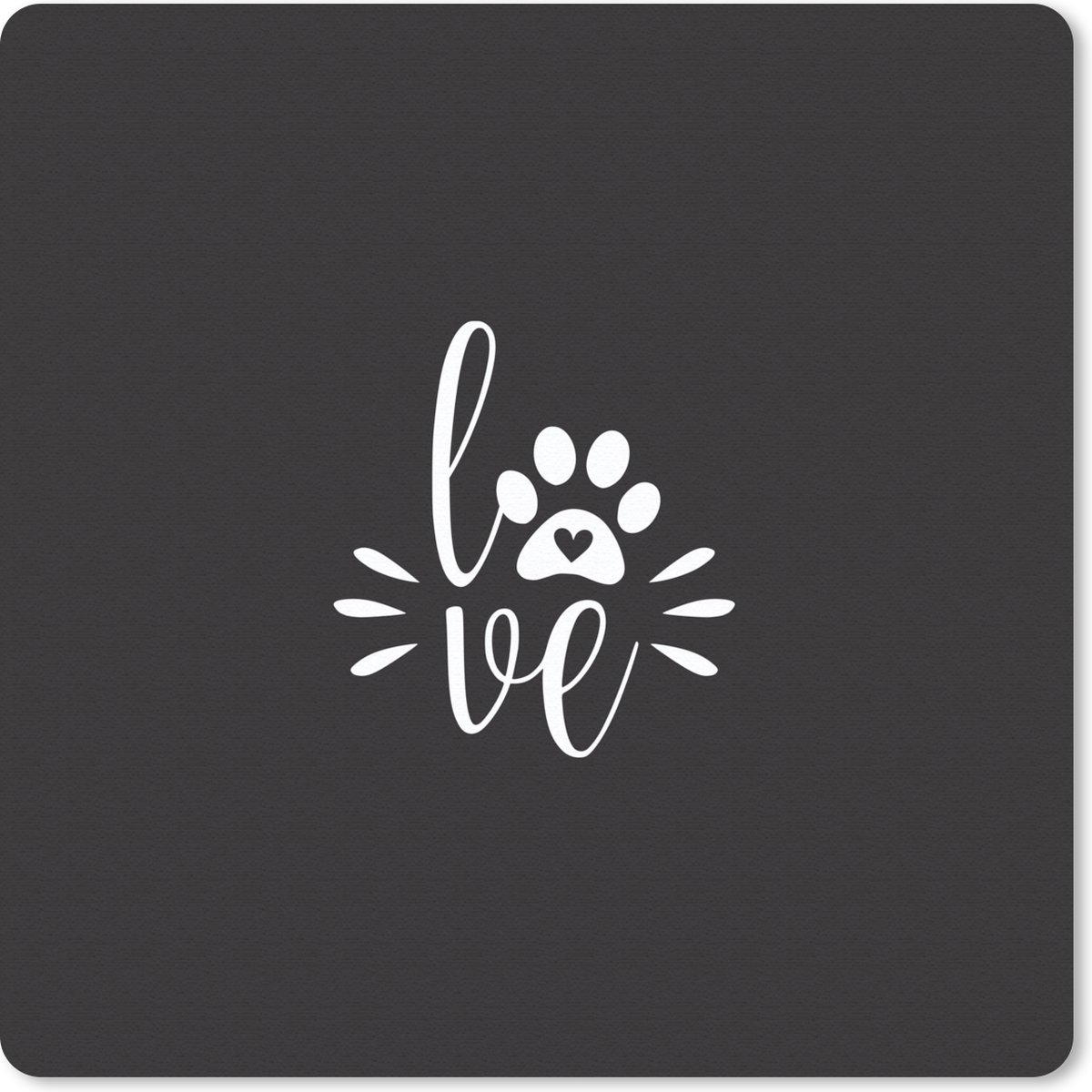 Muismat 30x30 cm - Mousepad Quotes - Love - Honden - Spreuken - Muismatten
