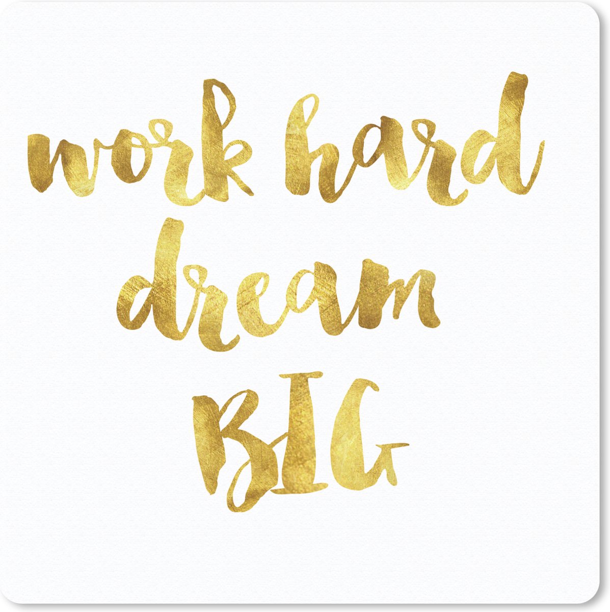 Muismat 30x30 cm - Mousepad Quotes - 'Work hard dream big' - Spreuken - Muismatten