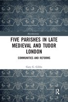 Five Parishes in Late Medieval and Tudor London