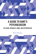 Routledge Studies in Eighteenth-Century Philosophy - A Guide to Kant’s Psychologism
