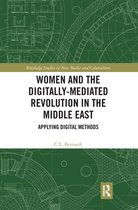 Routledge Studies in New Media and Cyberculture - Women and the Digitally-Mediated Revolution in the Middle East
