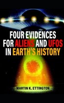 The Aliens and UFO Secrets- Four Evidences for Aliens and UFOs in Earth's History