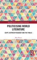 Routledge Research in Postcolonial Literatures - Politicising World Literature