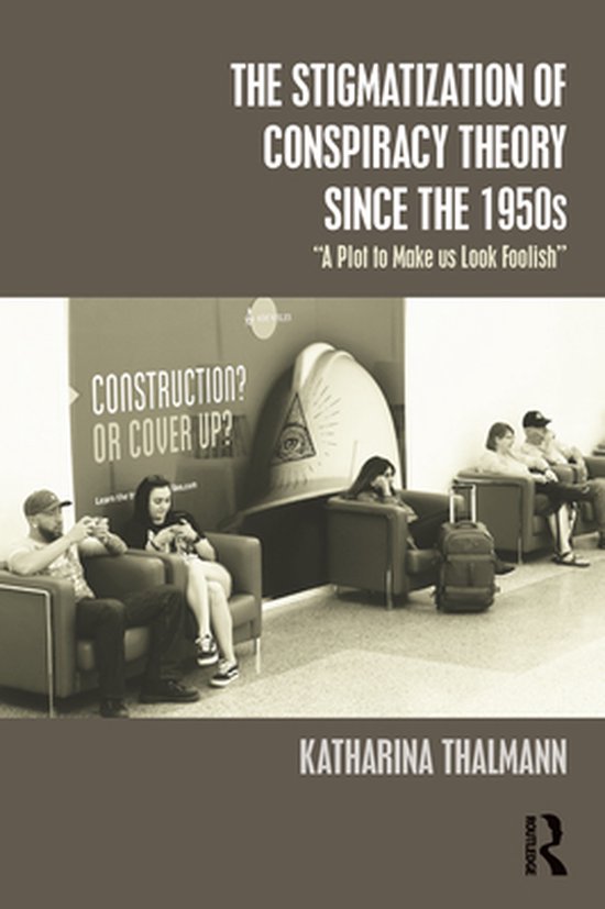 Conspiracy Theories - The Stigmatization of Conspiracy Theor ... - cover