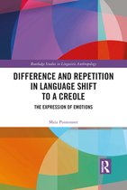 Routledge Studies in Linguistic Anthropology - Difference and Repetition in Language Shift to a Creole