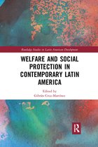 Routledge Studies in Latin American Development - Welfare and Social Protection in Contemporary Latin America