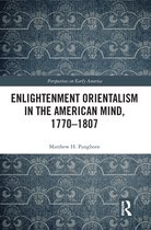 Perspectives on Early America - Enlightenment Orientalism in the American Mind, 1770-1807