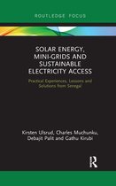 Routledge Focus on Environment and Sustainability - Solar Energy, Mini-grids and Sustainable Electricity Access