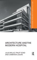 Routledge Research in Architecture - Architecture and the Modern Hospital