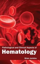 Pathological and Clinical Aspects of Hematology