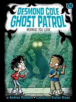 Desmond Cole Ghost Patrol- Mermaid You Look