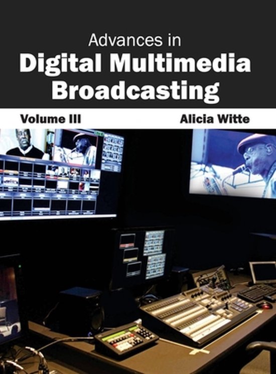 Advances in Digital Multimedia Broadcasting: Volume III - cover
