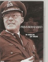 PRINS BERNHARD - IN OORLG EN VREDE